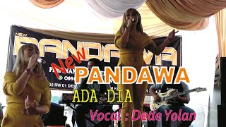 ADA DIA DEDE YOLAN NEW PANDAWA