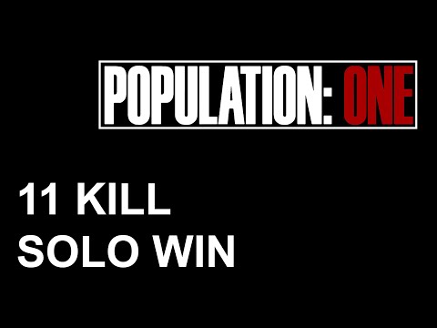 11 KILL SOLO VICTORY - POPULATION: ONE Day One Impressions