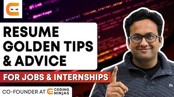 RESUME GOLDEN TIPS & ADVICE For Jobs & Internships | How To Build An Amazing Resume | Coding Ninjas