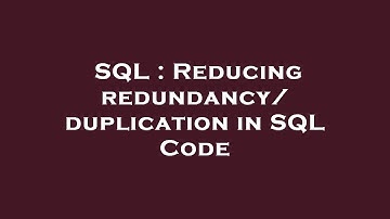 SQL : Reducing redundancy/duplication in SQL Code