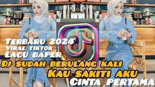 DJ SUDAH BERULANG KALI KAU SAKITI AKU -CINTA PERTAMA | VIRAL TIKTOK TERBARU 2024 LAGU BAPER