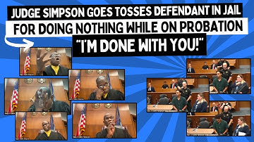 Judge Simpson Tosses Defendant In JAIL For Doing NOTHING While On Probation, “I’m DONE With You!”