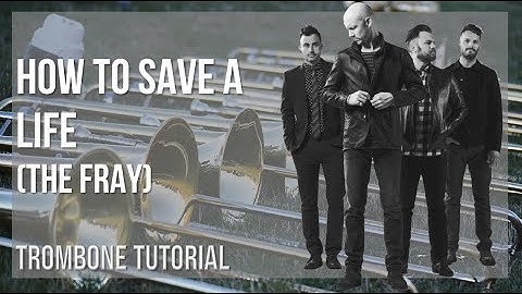 How to play How to Save a Life by The Fray on Trombone (Tutorial)