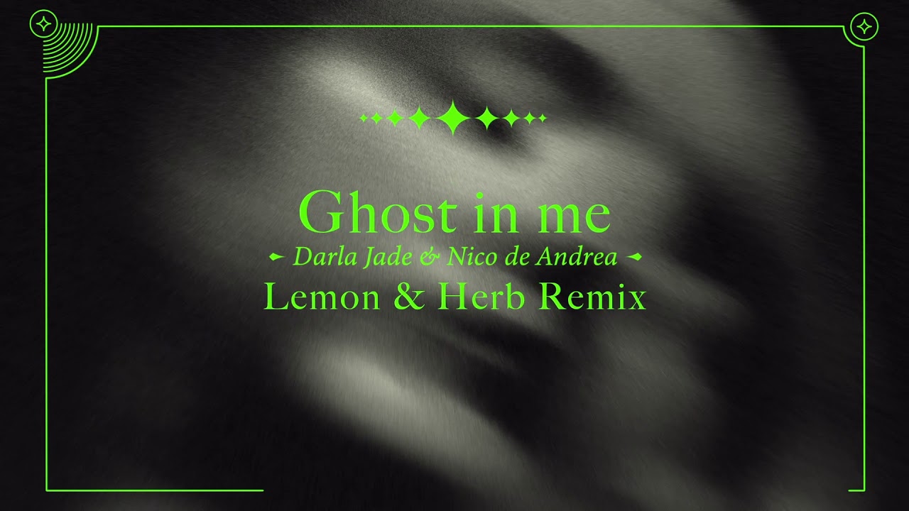 Nico de Andrea Feat Darla Jade   Ghost in Me Lemon  Herb Remix