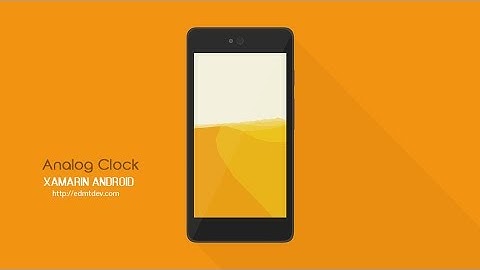 Xamarin Android Tutorial - Analog Clock