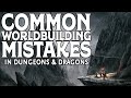 Common Worldbuilding Mistakes in Dungeons and Dragons 5e