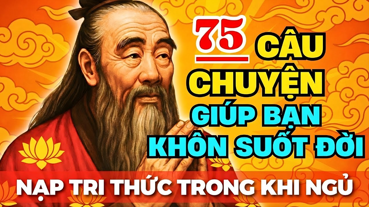 75 Câu Chuyện Ngắn THÂM THUÝ Cổ Nhân Dạy Giúp Bạn Sống Khôn | Triết Lý ...