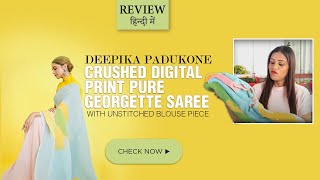 Deepika Padukone Crushed Digital Print Pure Georgette Saree | Review, Saree With Unstitched Blouse