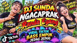 DJ SUNDA NGACAPRAK‼️ RANDA EGANG🔥 VIRAL TIKTOK🔥 BASS EMPUK JEDAG JEDUG🔥‼️