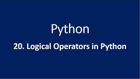 20. Logical Operators in Python