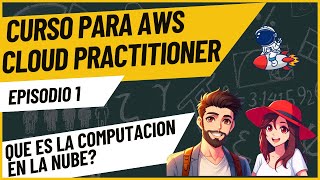 AWS Cloud Practitioner Course, Episode 1: What is Cloud Computing
