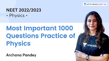 Most Important 1000 Questions Practice of Physics | NEET 22 | Archana Pandey | Let