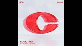 Download Lagu LUMC (VE) - Everybody Say Yehh (Original Mix) [COCOA] MP3