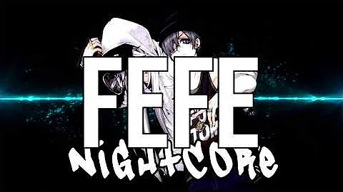 (NIGHTCORE) FEFE (feat. Nicki Minaj & Murda Beatz) - 6ix9ine