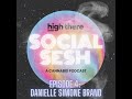 High there social sesh episode 4  danielle simone brand