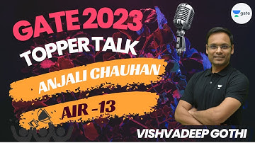 AIR - 13 | GATE 2023 Topper Talk | Anjali Chauhan | Vishvadeep Gothi