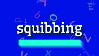 SQUIBBING - HOW TO PRONOUNCE IT? #squibbing