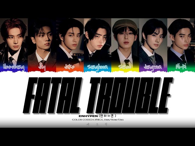 ENHYPEN (엔하이픈)- 'FATAL TROUBLE' Lyrics (Color Coded Lyrics) class=