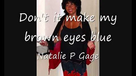 Dont it make my brown eyes blue - Natalie P Gage