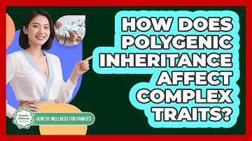 How Does Polygenic Inheritance Affect Complex Traits? - Genetic Wellness for Families