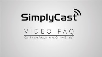 Can I Have Attachments On My Emails: SimplyCast VFAQ