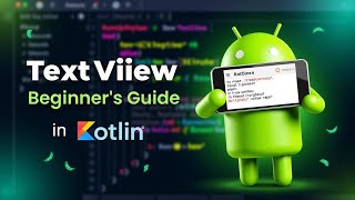 TextView in Android: A Beginner's Guide Using Kotlin