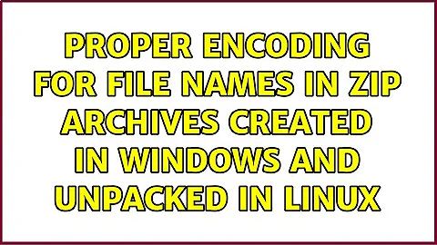 Proper encoding for file names in zip archives created in Windows and unpacked in linux