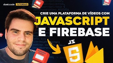 Crie uma Plataforma de Vídeo com JavaScript Puro e Firebase || Tutorial Completo