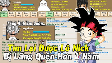 Ngọc Rồng Online - Bất Ngờ Tìm Lại Được Lô Nick Ngon Bị Lãng Quên Quá Phê !