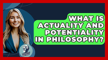 What Is Actuality And Potentiality In Philosophy? - Philosophy Beyond