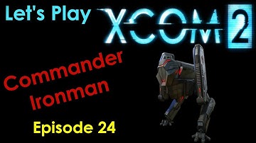 XCOM 2 - Episode 24 - Commander Ironman - Let
