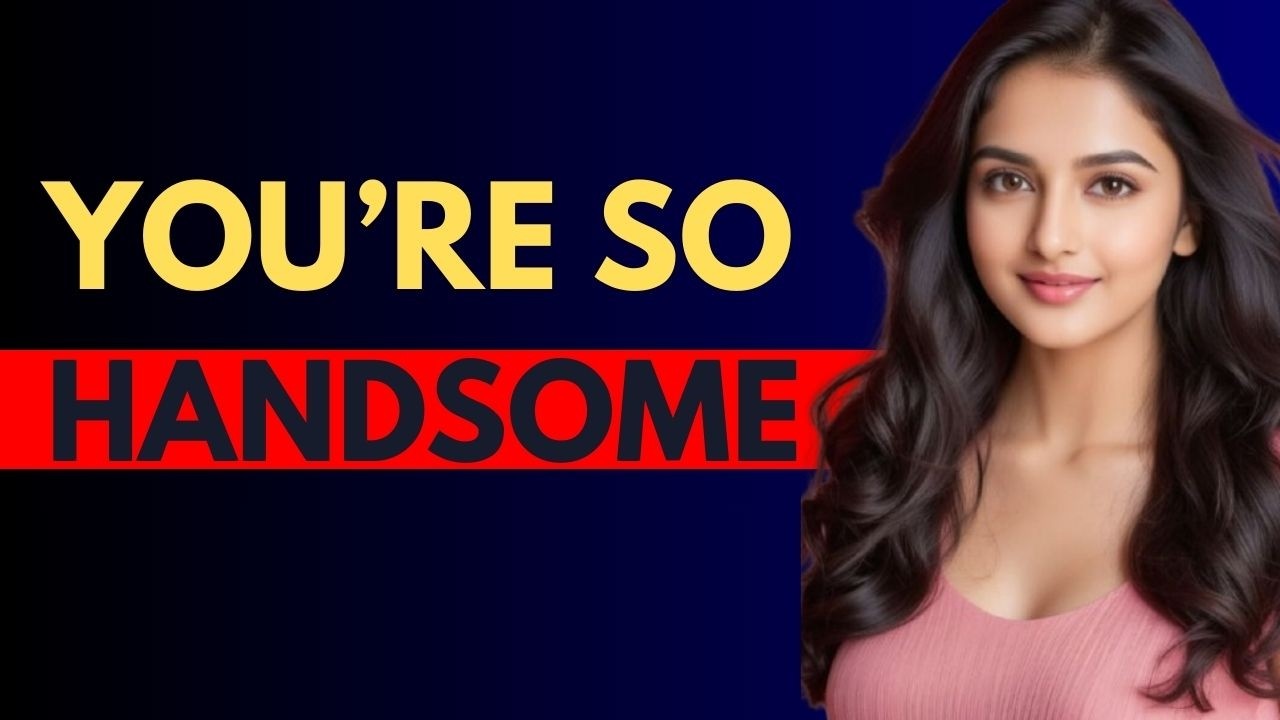 8 Clear Signs You’re a Highly Attractive Man Even If You Don't Think So