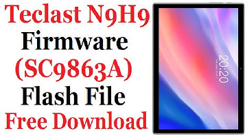 Teclast N9H9 Firmware Flash File (SC9863A) Free Download