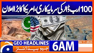 100 Billion Investment, Americas Big Announcement Headlines Geo News 6 Am 24 Nov 2025
