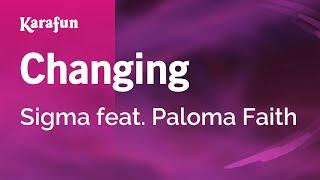 Changing - Sigma & Paloma Faith | Karaoke Version | KaraFun