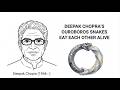 Deepak Chopra’s Ouroboros Snakes Eat Each Other Alive