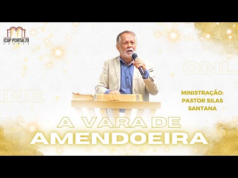 A VARA DE AMENDOEIRA | Pastor Silas Santana