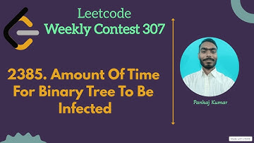 2385. Amount of Time for Binary Tree to Be Infected ||  leetcode Weekly 307 || Leetcode Easy