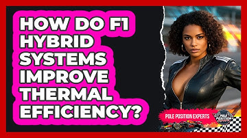 How Do F1 Hybrid Systems Improve Thermal Efficiency? - Pole Position Experts