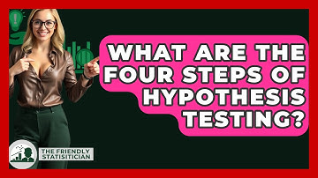 What Are The Four Steps Of Hypothesis Testing? - The Friendly Statistician