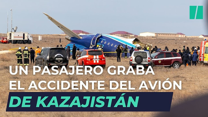 Un hombre graba el ACCIDENTE del AVIÓN de KAZAJISTÁN desde dentro | El HuffPost