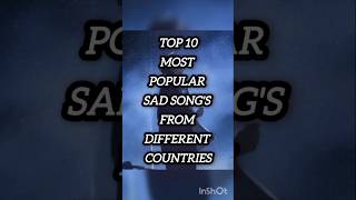 Top 10 Most Popular Sad Songs From Different Countries  tranding