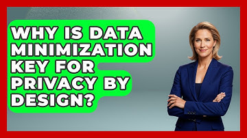 Why Is Data Minimization Key For Privacy By Design? - AI and Technology Law