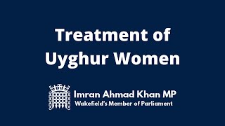 Imran Ahmad Khan MP - Treatment of Uyghur Women (04/02/21)