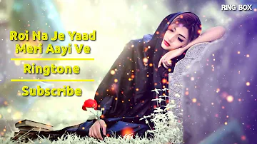 Roi Na Je Yaad Teri Aayi Ve || Ringtone || Love || Ringtone || Panjabi || Ringtone (Ring Box)