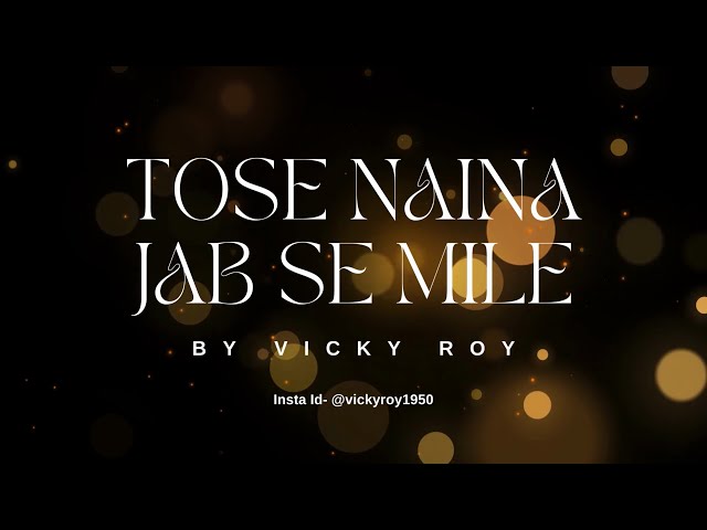 Tose Naina || My Cover || Vicky Roy || class=