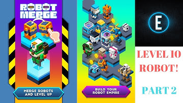 LEVEL 10 ROBOT! | Robot Merge Part 2
