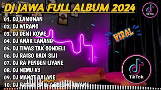 DJ JAWA FULL ALBUM VIRAL TIKTOK 2024 ||  DJ LAMUNAN X DJ WIRANG X DJ  X DJ DEMI KOWE TANPA IKLAN