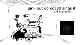 [EPILEPSY WARNING] Sink but ogmc100 sings it (FNF)