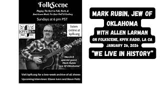 "We live in history," Mark Rubin Jew of Oklahoma with Allen Larman on Folkscene